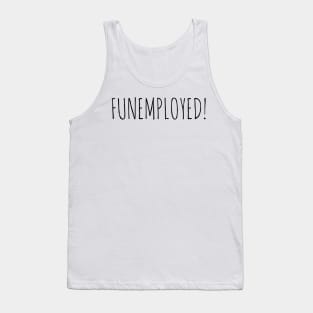 FUNEMPLOYED! Tank Top